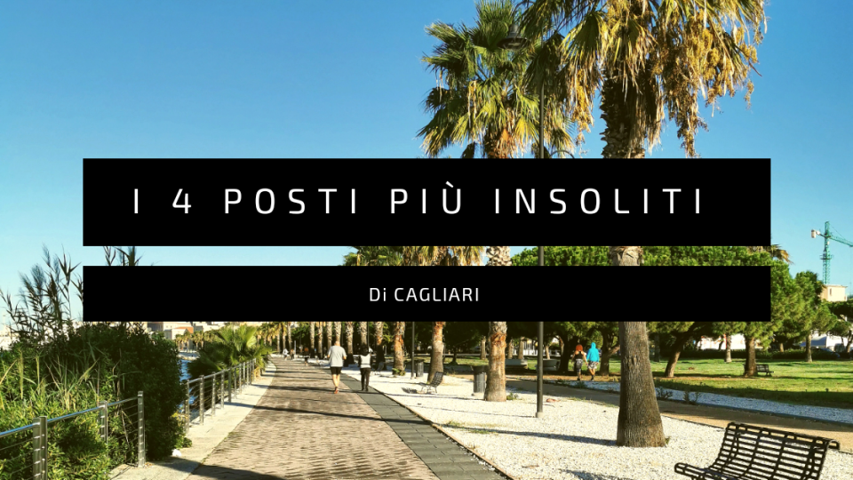 I 4 posti più insoliti di Cagliari